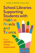 Cover-Bild zum Titel 'School Libraries Supporting Students with Hidden Needs and Talents' von 'Karla Bame Collins'