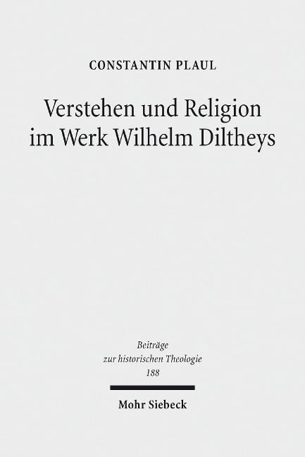 Verstehen und Religion im Werk Wilhelm Diltheys - Constantin Plaul
