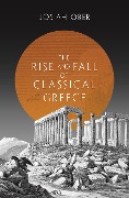Cover-Bild zum Titel 'The Rise and Fall of Classical Greece' von 'Josiah Ober'