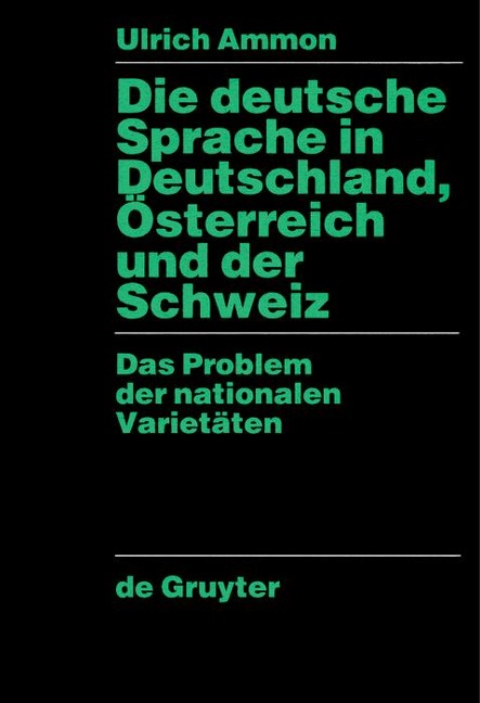 Die deutsche Sprache in Deutschland, Österreich und der Schweiz - Ulrich Ammon