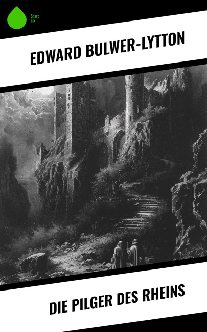 Die Pilger des Rheins - Edward Bulwer-Lytton