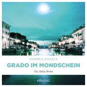 Cover-Bild zum Titel 'Grado im Mondschein' von 'Andrea Nagele'