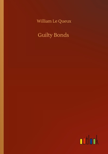 Guilty Bonds - William Le Queux