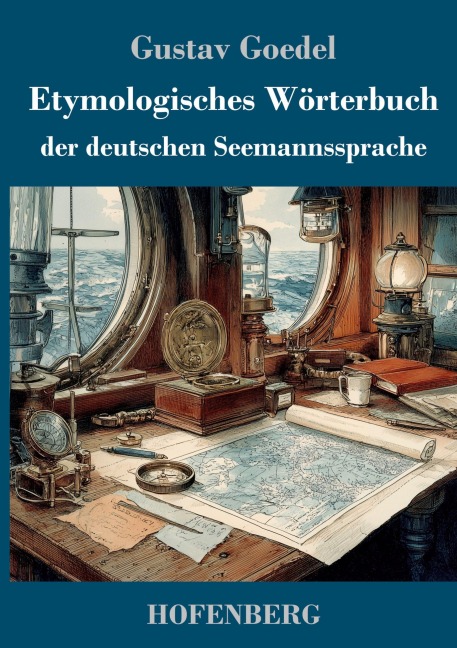 Etymologisches Wörterbuch der deutschen Seemannssprache - Gustav Goedel