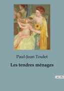 Cover-Bild zum Titel 'Les tendres ménages' von 'Paul-Jean Toulet'