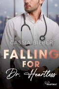 Cover-Bild zum Titel 'Falling for Dr. Heartless' von 'Cassia Bieber'