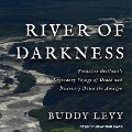 River of Darkness: Francisco Orellana's Legendary Voyage of Death and Discovery Down the Amazon - Buddy Levy