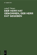 Cover-Bild zum Titel 'Der Herr hat genommen, der Herr hat gegeben' von '[Adolf] Thomas'