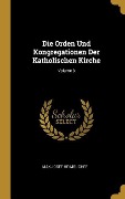 Cover-Bild zum Titel 'Die Orden Und Kongregationen Der Katholischen Kirche; Volume 3' von 'Max Josef Heimbucher'