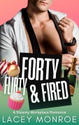 Cover-Bild zum Titel 'Forty, Flirty and Fired (Forty and Flirty Billionaires, #1)' von 'Lacey Monroe'