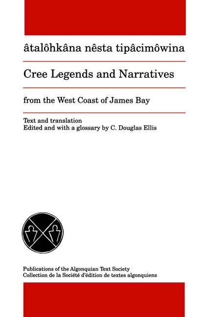 Cree Legends and Narratives from the West Coast of James Bay - 