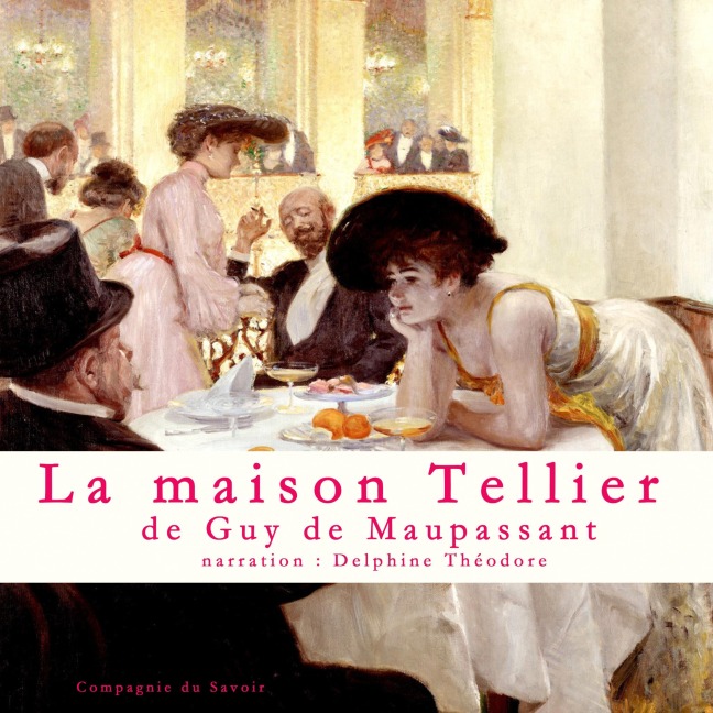 La maison Tellier, Un conte de Maupassant - Guy de Maupassant