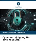 Cover-Bild zum Titel 'Cyberverteidigung für eine neue Ära' von 'Donat Irekowich Awhadiew'