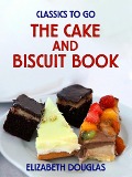 The Cake and Biscuit Book - Elizabeth Douglas