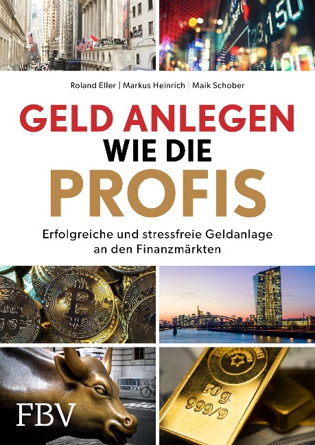 Geld anlegen wie die Profis - Roland Eller, Markus Heinrich, Maik Schober