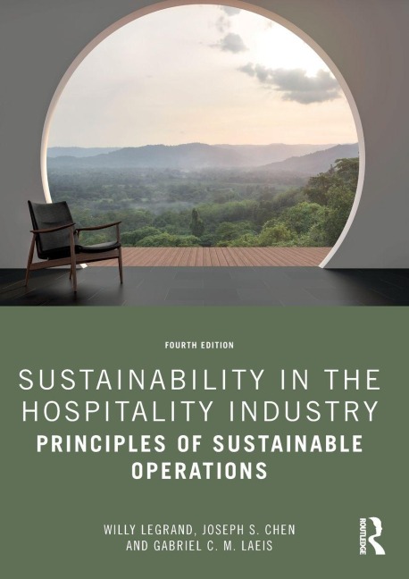 Sustainability in the Hospitality Industry - Gabriel C. M. Laeis, Willy Legrand, Joseph S. Chen
