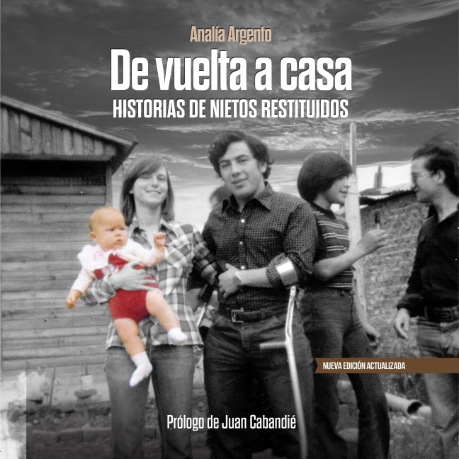 De vuelta a casa. Historias de nietos restituidos - Analía Argento