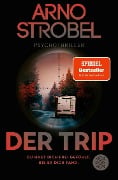 Cover-Bild zum Titel 'Der Trip - Du hast dich frei gefühlt. Bis er dich fand.' von 'Arno Strobel'
