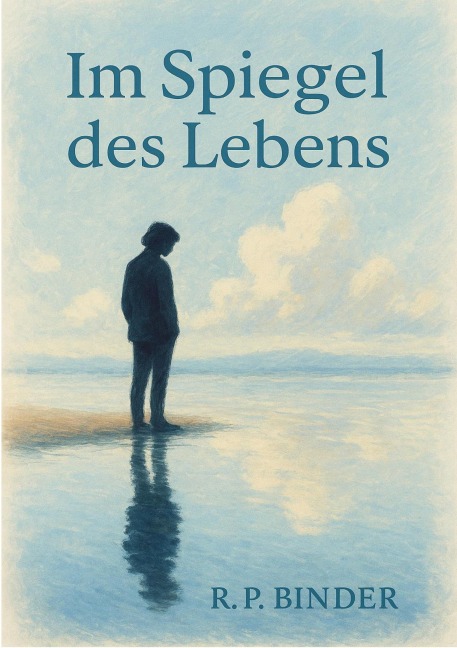 Im Spiegel des Lebens - Robert Peter Binder