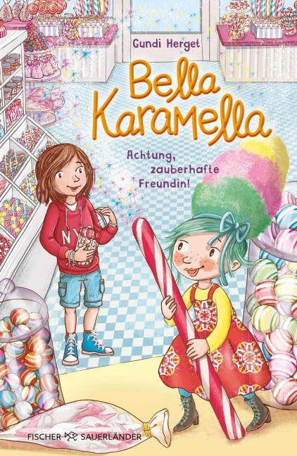 Bella Karamella - Achtung, zauberhafte Freundin! - Gundi Herget