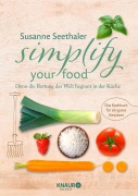 Cover-Bild zum Titel 'Simplify your food' von 'Susanne Seethaler'