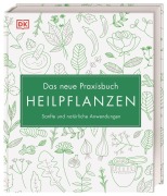 Cover-Bild zum Titel 'Das neue Praxisbuch Heilpflanzen' von 'Susan Curtis, Julia Behrens, Penelope Ody, Louise Green, Dragana Vilinac'