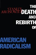 Cover-Bild zum Titel 'The Death and Rebirth of American Radicalism' von 'Stanley Aronowitz'
