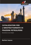 Cover-Bild zum Titel 'CATALIZZATORI PER L'IDROTRATTAMENTO DI FRAZIONI PETROLIFERE' von 'Nurhon Isaeva'