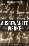 Cover-Bild zum Titel 'Ausgewählte Werke (31 Titel in einem Band)' von 'Johannes Proelß'