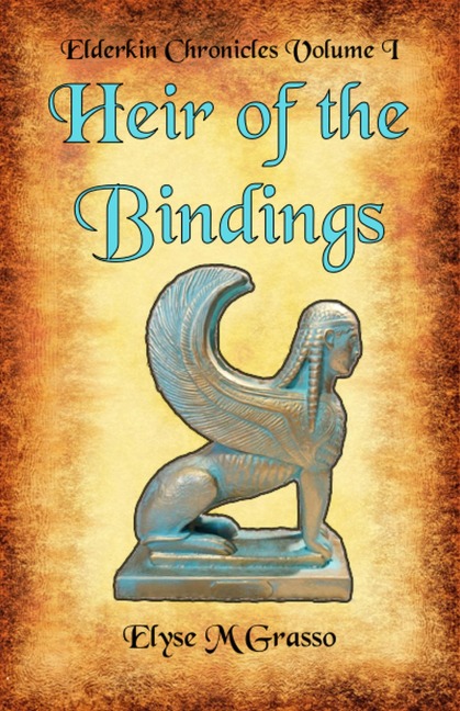 Heir of the Bindings (Elderkin Chronicles, #1) - Elyse M Grasso