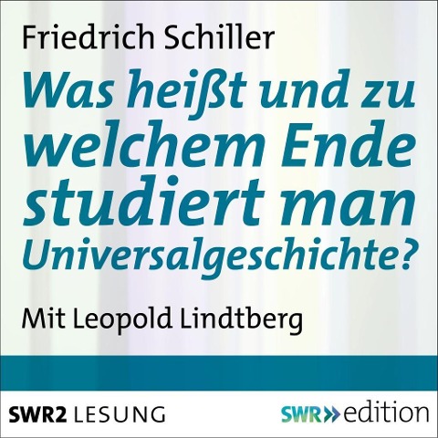 Was heißt und zu welchem Ende studiert man Universalgeschichte? - Friedrich Schiller