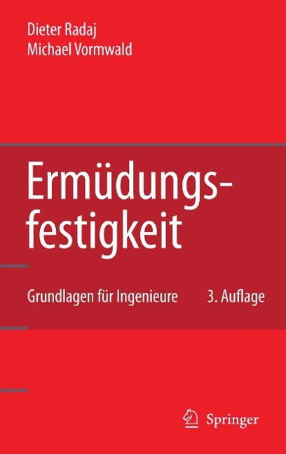 Ermüdungsfestigkeit - Dieter Radaj, Michael Vormwald