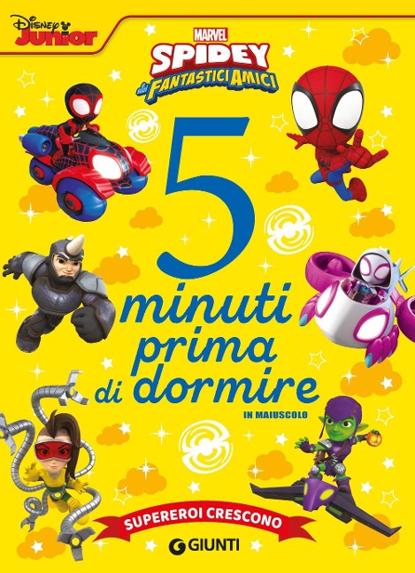 Supereroi crescono. Spidey e i suoi fantastici amici. 5 minuti prima di dormire. In maiuscolo - 