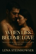Cover-Bild zum Titel 'When Lies Become Love' von 'Lena Steinhowser'