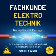 Cover-Bild zum Titel 'Fachkunde Elektrotechnik - Das Handbuch für Einsteiger: Die Grundlagen der Elektrotechnik anschaulich und leicht verständlich erklärt - inkl. Formelsammlung, Übungen u. v. m.' von 'Konstantin Ulferts'