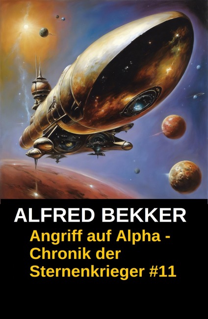 Chronik der Sternenkrieger 11 - Angriff auf Alpha (Science Fiction Abenteuer) - Alfred Bekker