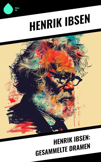 Henrik Ibsen: Gesammelte Dramen - Henrik Ibsen