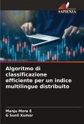 Cover-Bild zum Titel 'Algoritmo di classificazione efficiente per un indice multilingue distribuito' von 'Manju More E, G Sunil Kumar'