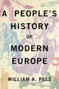 Cover-Bild zum Titel 'A People's History of Modern Europe' von 'William Pelz'