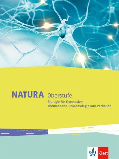 Natura Biologie Oberstufe. Themenband Neurobiologie und Verhalten Klassen 10-12 (G8), Klassen 11-13 (G9).  Ausgabe ab 2016 - 