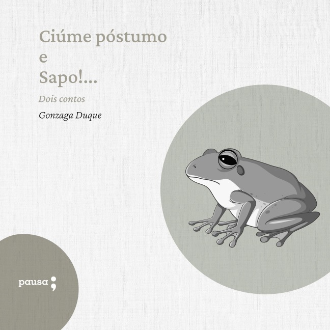 Ciúme póstumo e Sapo!... - dois contos - Gonzaga Duque