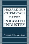 Cover-Bild zum Titel 'Hazardous Chemicals in the Polymer Industry' von 'Nicholas P. Cheremisinoff'