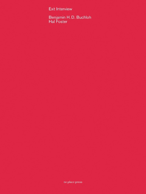 Exit Interview - Benjamin H. D. Buchloh, Hal Foster