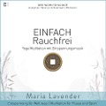 Einfach Rauchfrei | Yoga Meditation mit Entspannungsmusik | Entspannung für Wellness | Meditation für Pause und Sport - Maria Lavender, Kayser Medienverlag