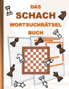 Cover-Bild zum Titel 'DAS SCHACH WORTSUCHRÄTSEL BUCH' von 'Brian Gagg'