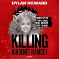 Killing Jonbenét Ramsey - Dylan Howard