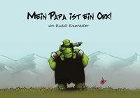 Mein Papa ist ein Ork - Eizenhöfer Rudolf