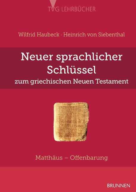 Neuer sprachlicher Schlüssel zum griechischen Neuen Testament - Wilfrid Haubeck, Heinrich von Siebenthal