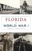 Cover-Bild zum Titel 'Florida in World War I' von 'Joe Knetsch, Pamela Gibson'