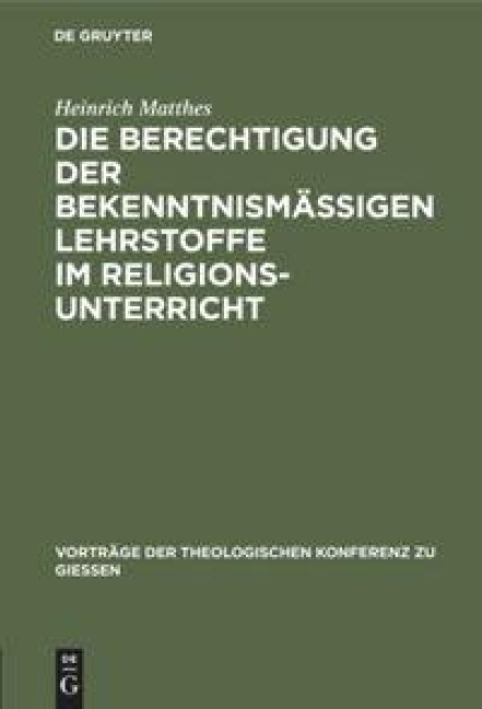 Die Berechtigung der bekenntnismäßigen Lehrstoffe im Religionsunterricht - Heinrich Matthes